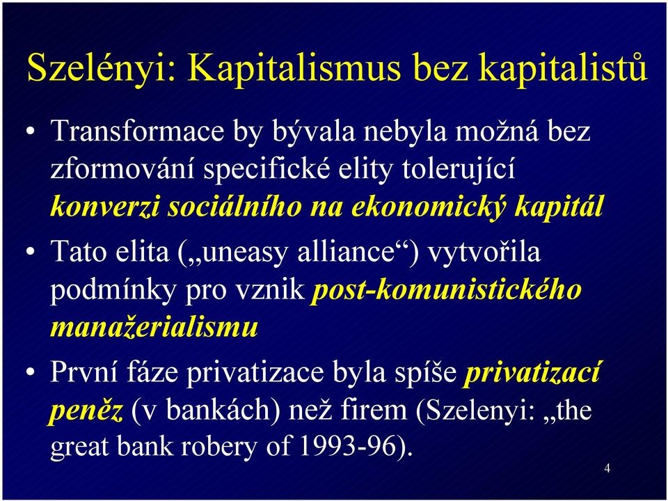 alliance ) vytvořila podmínky pro vznik post-komunistického manažerialismu První fáze