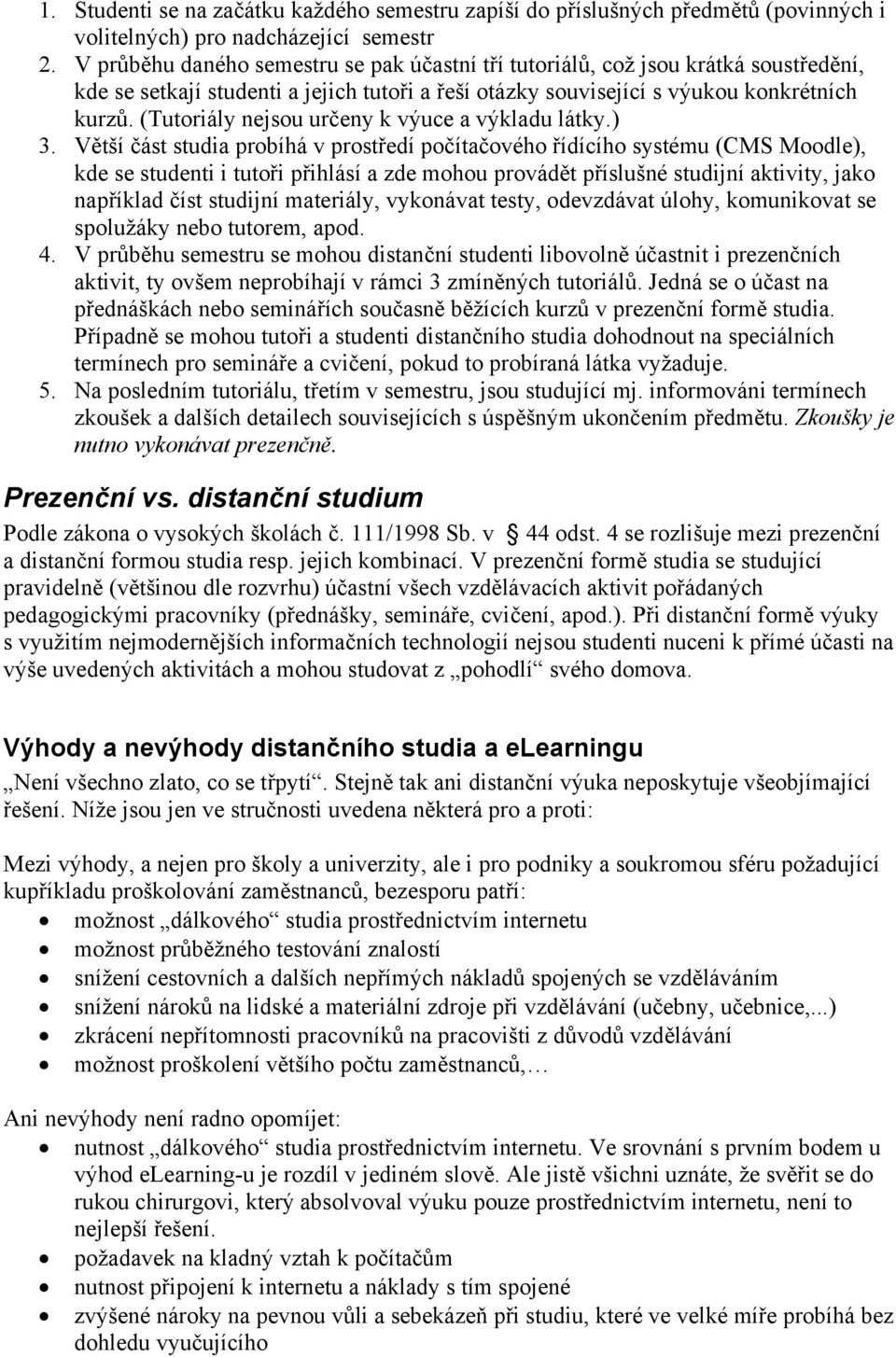 (Tutoriály nejsou určeny k výuce a výkladu látky.) 3.