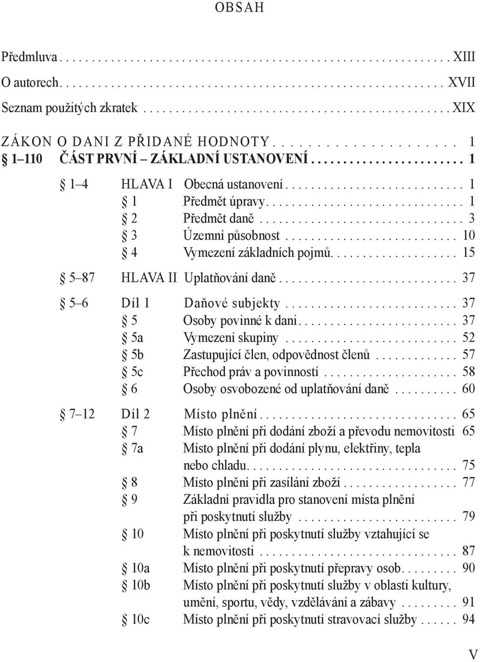 ........................... 1 1 Předmět úpravy............................... 1 2 Předmět daně................................ 3 3 Územní působnost........................... 10 4 Vymezení základních pojmů.