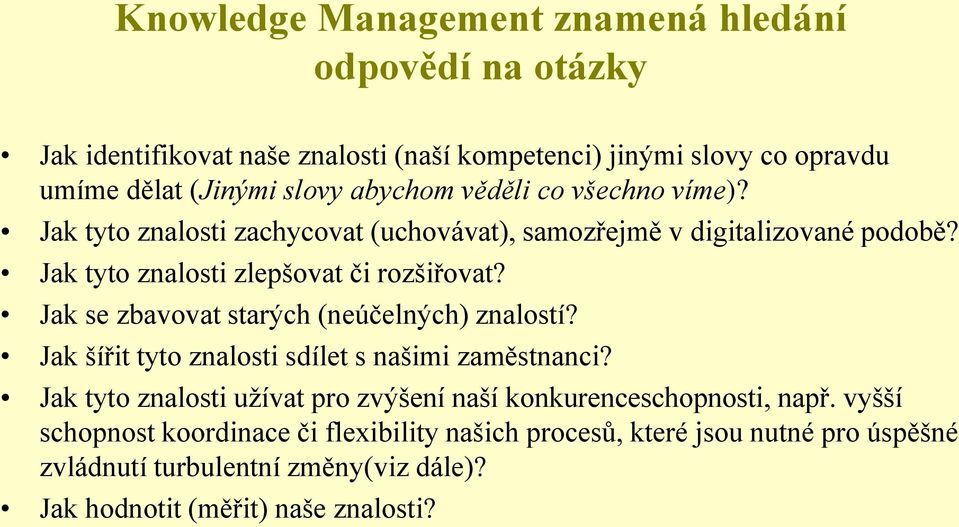 Jak se zbavovat starých (neúčelných) znalostí? Jak šířit tyto znalosti sdílet s našimi zaměstnanci?