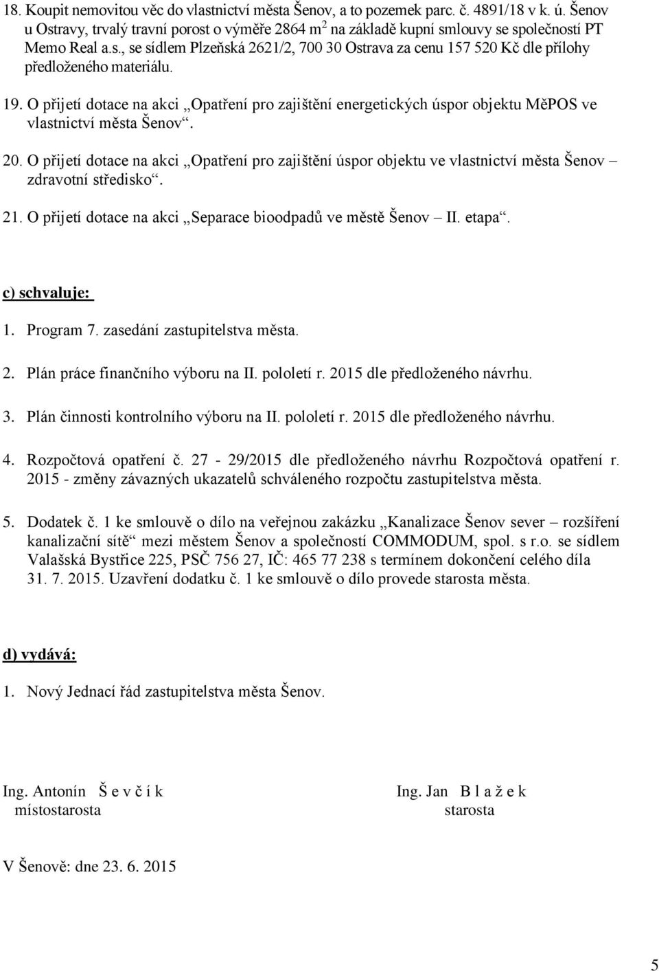 O přijetí dotace na akci Opatření pro zajištění energetických úspor objektu MěPOS ve vlastnictví města Šenov. 20.