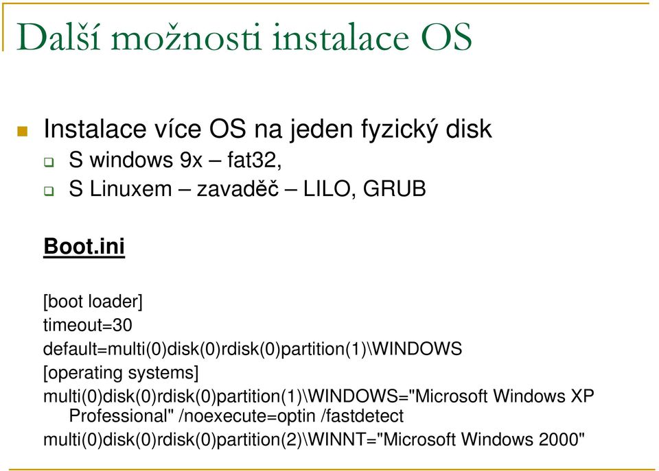 ini [boot loader] timeout=30 default=multi(0)disk(0)rdisk(0)partition(1)\windows [operating