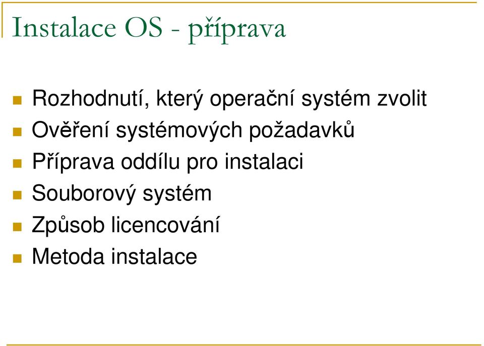 požadavků Příprava oddílu pro instalaci