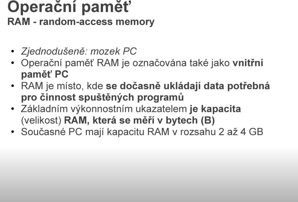 potřebná pro činnost spuštěných programů Základním výkonnostním ukazatelem je kapacita