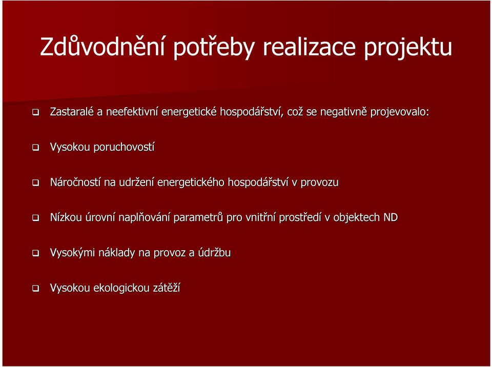 energetického hospodářstv ství v provozu Nízkou úrovní naplňov ování parametrů pro