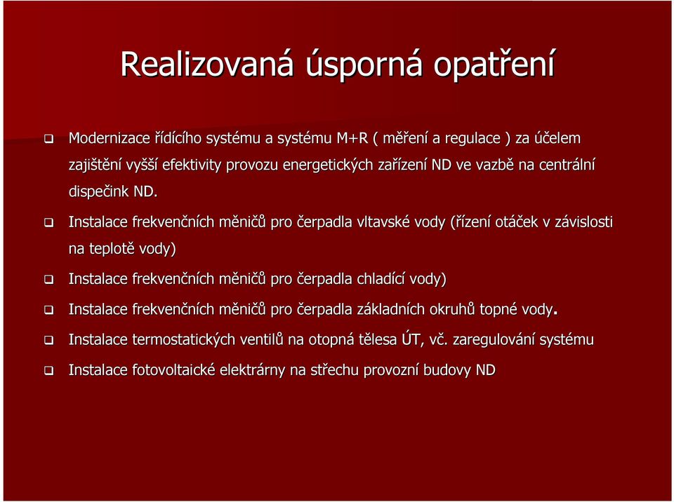 Instalace frekvenčních měnim ničů pro čerpadla vltavské vody (řízen( zení otáček v závislosti z na teplotě vody) Instalace frekvenčních měnim ničů pro