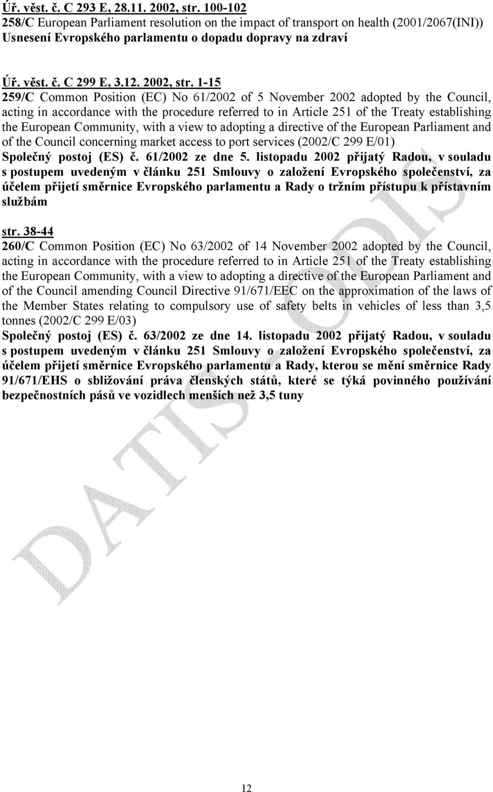 1-15 259/C Common Position (EC) No 61/2002 of 5 November 2002 adopted by the Council, acting in accordance with the procedure referred to in Article 251 of the Treaty establishing the European