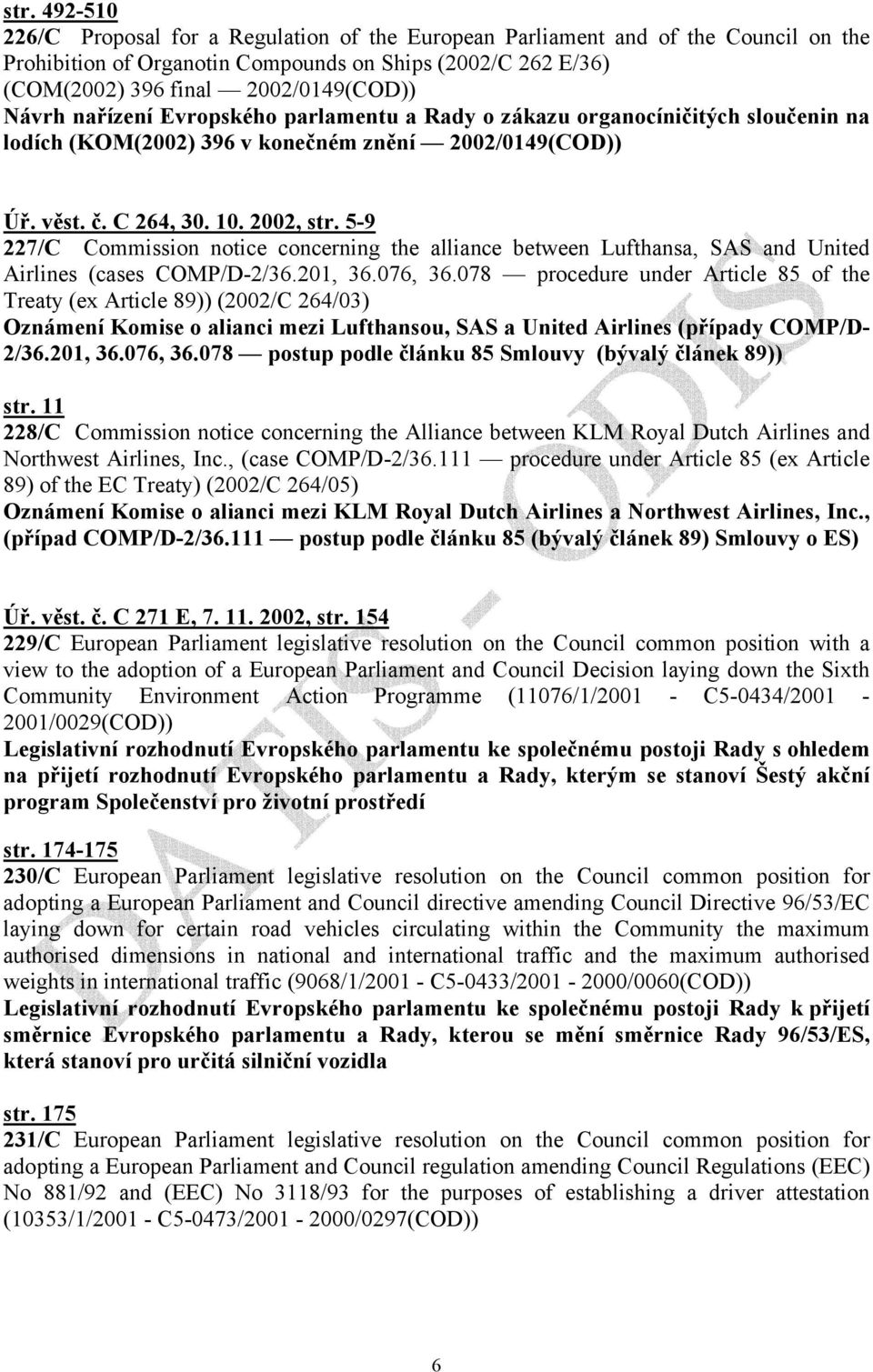 5-9 227/C Commission notice concerning the alliance between Lufthansa, SAS and United Airlines (cases COMP/D-2/36.201, 36.076, 36.