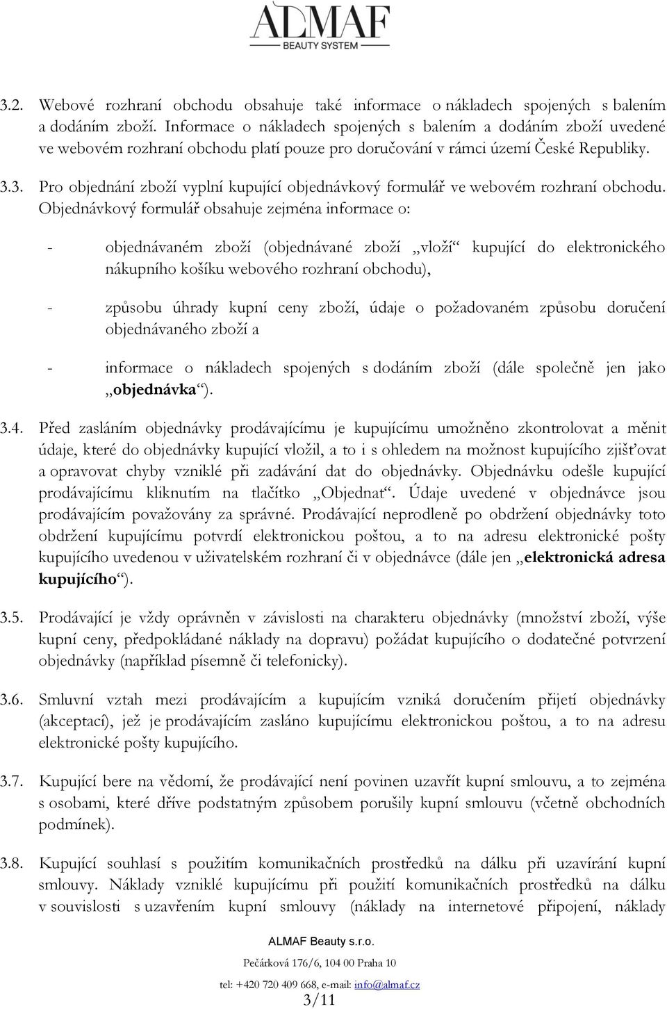 3. Pro objednání zboží vyplní kupující objednávkový formulář ve webovém rozhraní obchodu.