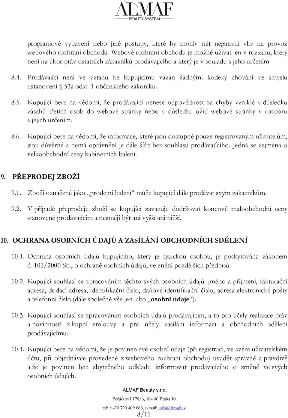 Prodávající není ve vztahu ke kupujícímu vázán žádnými kodexy chování ve smyslu ustanovení 53