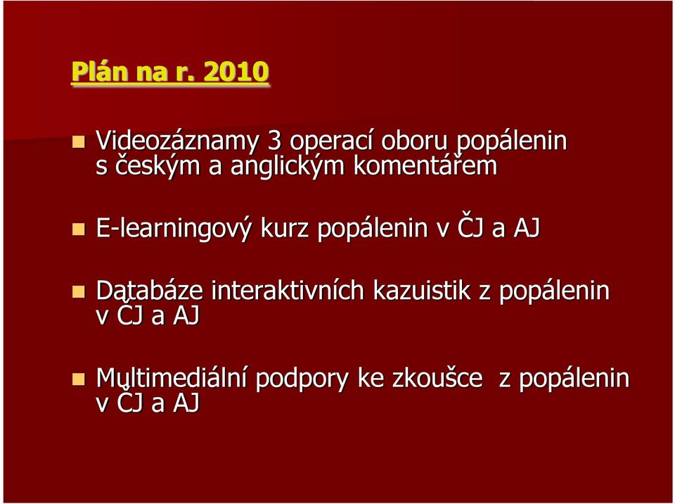 anglickým komentářem E-learningový kurz popálenin v ČJ a