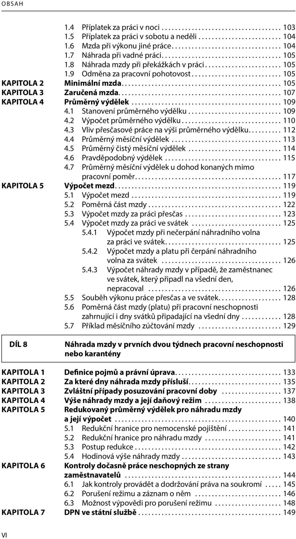 ............................................... 105 KAPITOLA 3 Zaručená mzda................................................. 107 KAPITOLA 4 Průměrný výdělek............................................. 109 4.