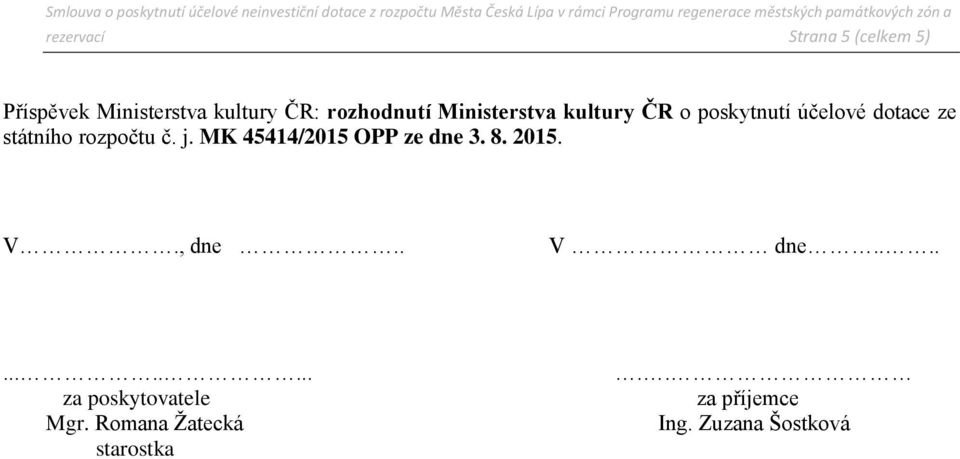 j. MK 45414/2015 OPP ze dne 3. 8. 2015. V., dne.. V dne.