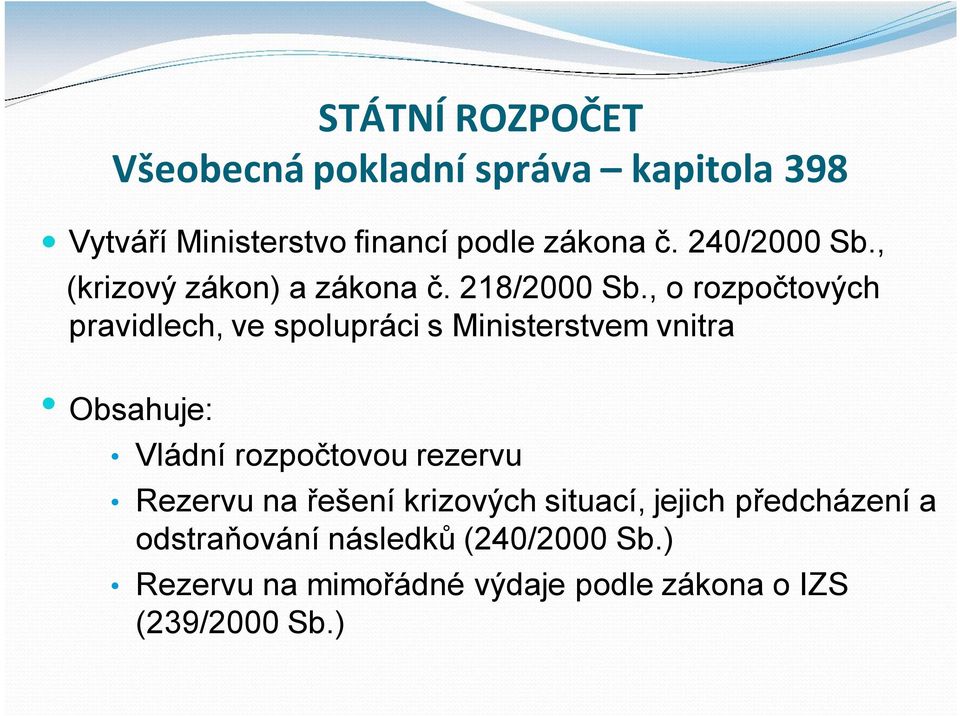 , o rozpočtových pravidlech, ve spolupráci s Ministerstvem vnitra Obsahuje: Vládní rozpočtovou rezervu