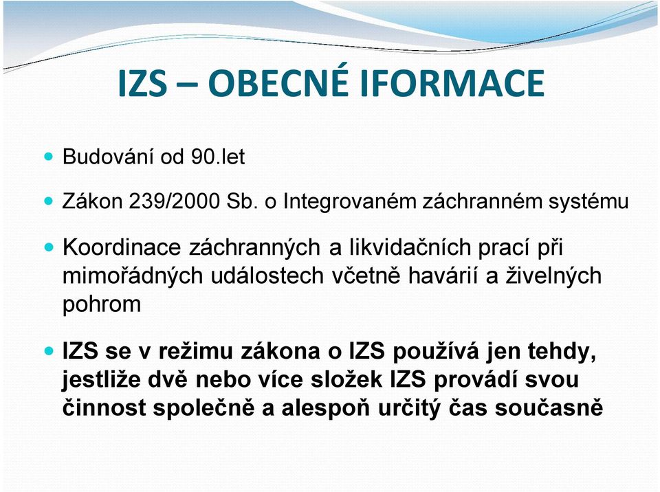 mimořádných událostech včetně havárií a živelných pohrom ó IZS se v režimu zákona o