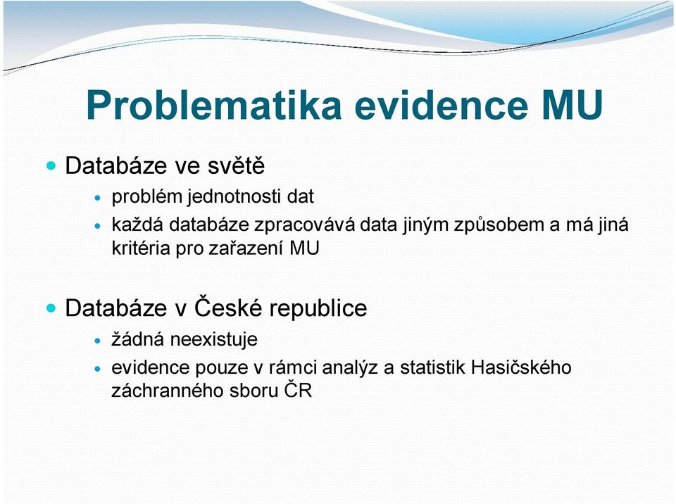 kritéria pro zařazení MU ó Databáze v České republice ó žádná