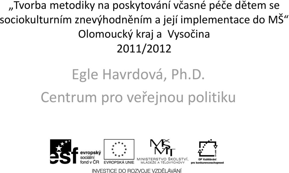 implementace do MŠ Olomoucký kraj a Vysočina