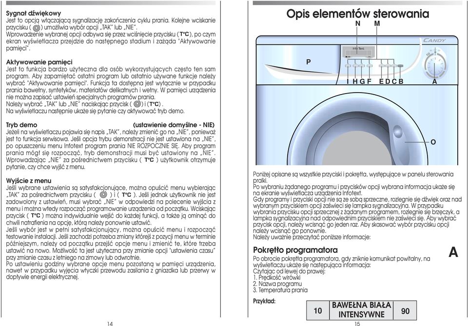 Opis elementów sterowania N M Aktywowanie pami ci Jest to funkcja bardzo u yteczna dla osób wykorzystujàcych cz sto ten sam program.