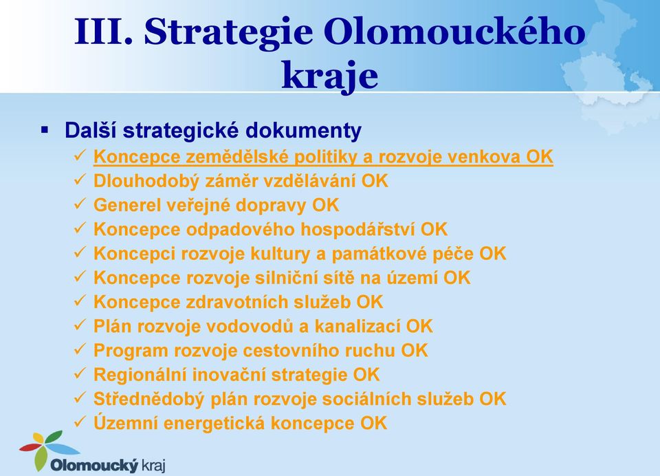 OK Koncepce rozvoje silniční sítě na území OK Koncepce zdravotních služeb OK Plán rozvoje vodovodů a kanalizací OK Program