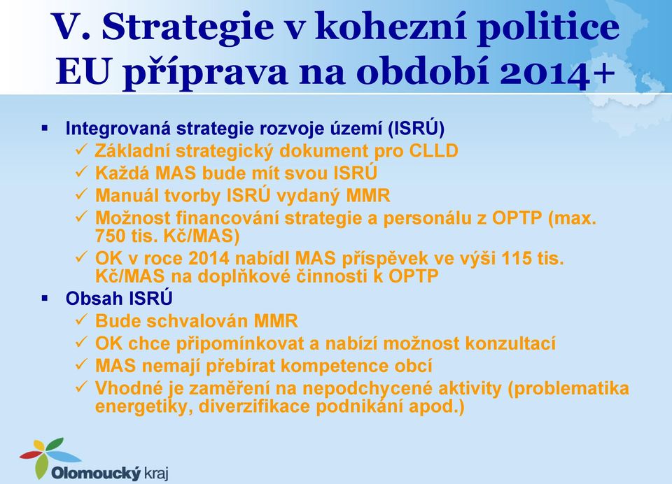 Kč/MAS) OK v roce 2014 nabídl MAS příspěvek ve výši 115 tis.