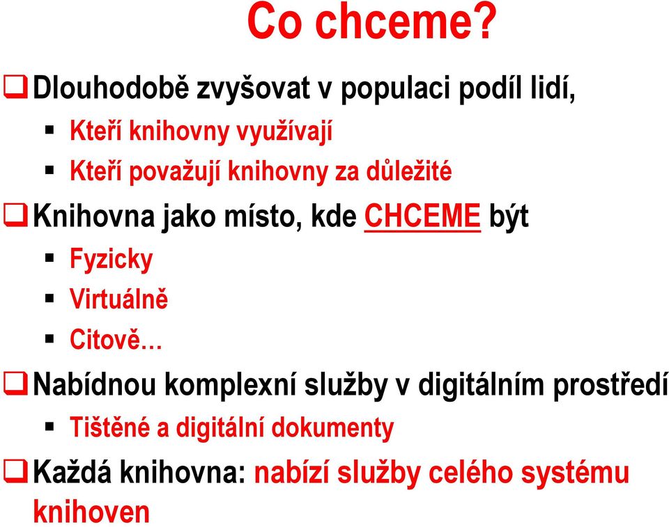 považují knihovny za důležité Knihovna jako místo, kde CHCEME být Fyzicky