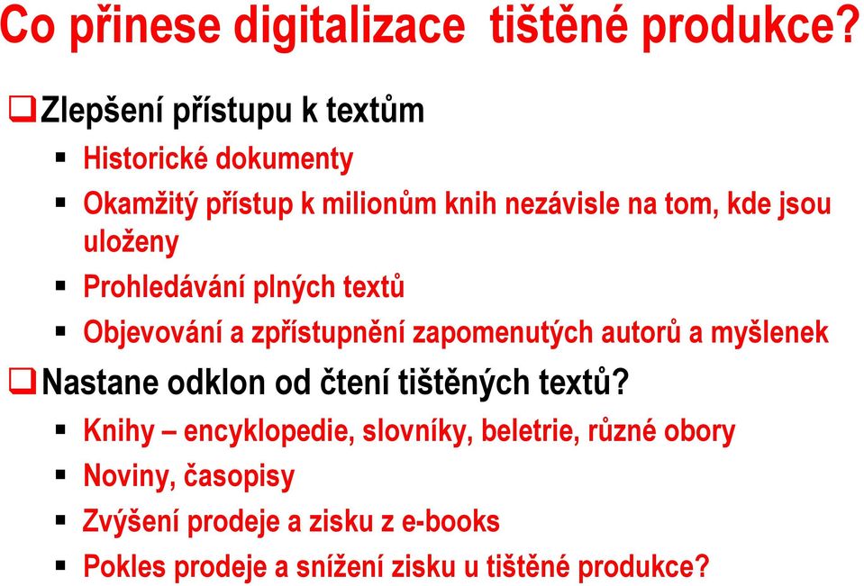 uloženy Prohledávání plných textů Objevování a zpřístupnění zapomenutých autorů a myšlenek Nastane odklon od