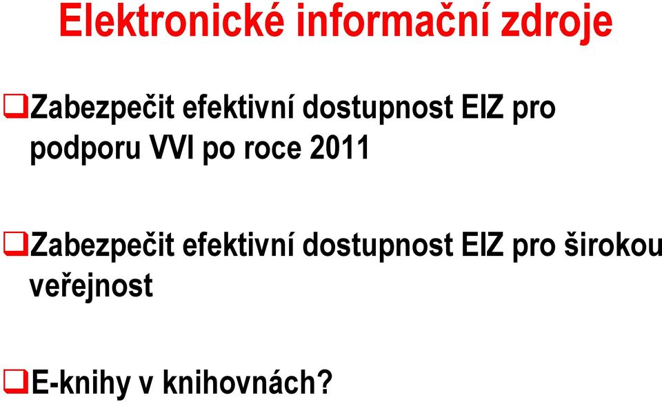 roce 2011 Zabezpečit efektivní dostupnost