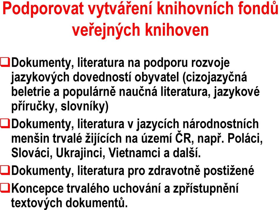 literatura v jazycích národnostních menšin trvalé žijících na území ČR, např.