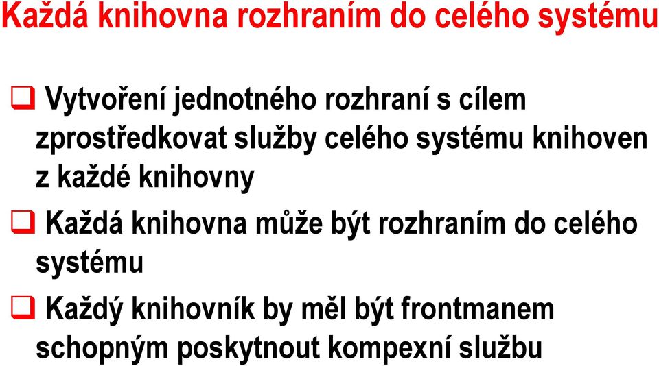 každé knihovny Každá knihovna může být rozhraním do celého systému