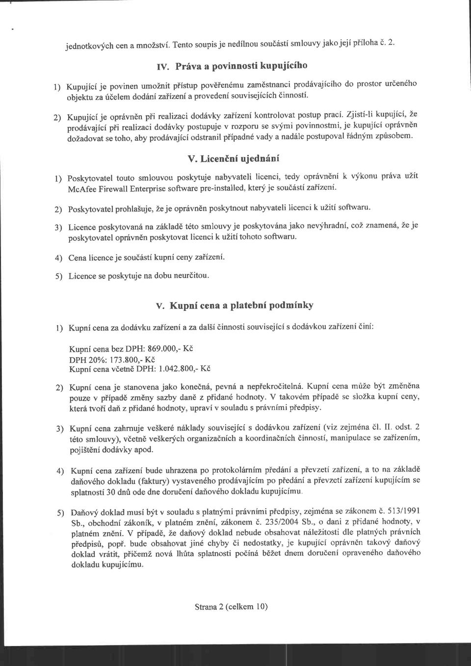 Kupujici je opr6vnen pii realizaci dod6vky zaiizeni kontrolovat postup praci. Zjisti-li kupujici, Ze prod6vajici pii realizaci dodivky postupuje v rozporu se su.