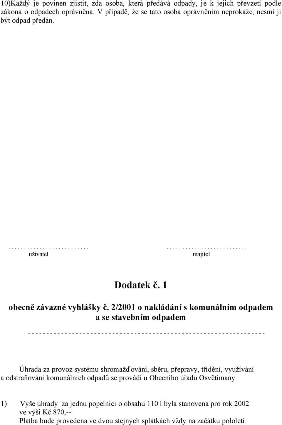2/2001 o nakládání s komunálním odpadem a se stavebním odpadem - - - - - - - - - - - - - - - - - - - - - - - - - - - - - - - - - - - - - - - - - - - - - - - - - - - - - - - - - - - - - - - - - Úhrada