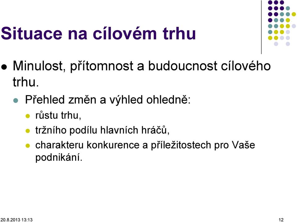 Přehled změn a výhled ohledně: růstu trhu, tržního