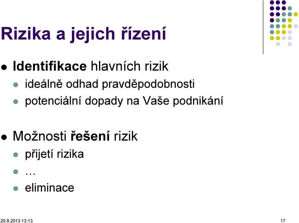 potenciální dopady na Vaše podnikání Možnosti