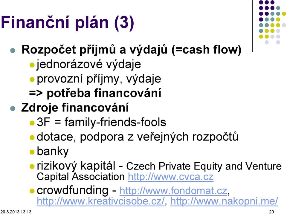 banky rizikový kapitál - Czech Private Equity and Venture Capital Association http://www.cvca.