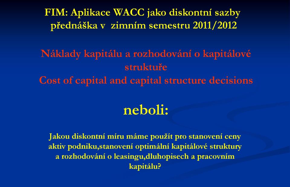 decisions neboli: Jakou diskontní míru máme použít pro stanovení ceny aktiv