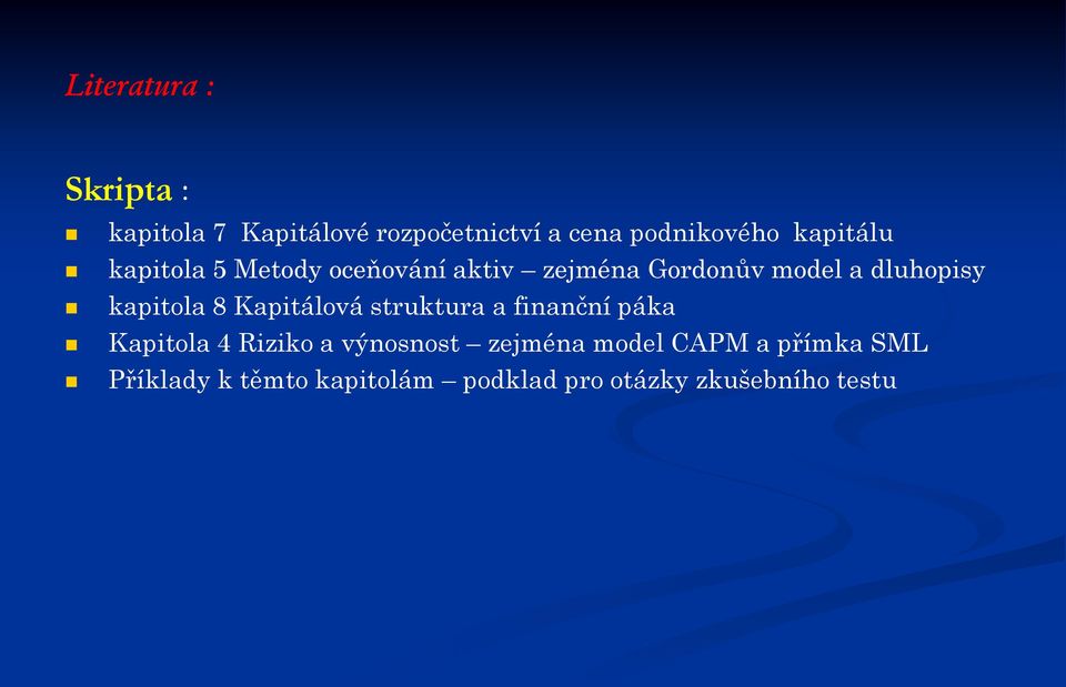 kapitola 8 Kapitálová struktura a finanční páka Kapitola 4 Riziko a výnosnost
