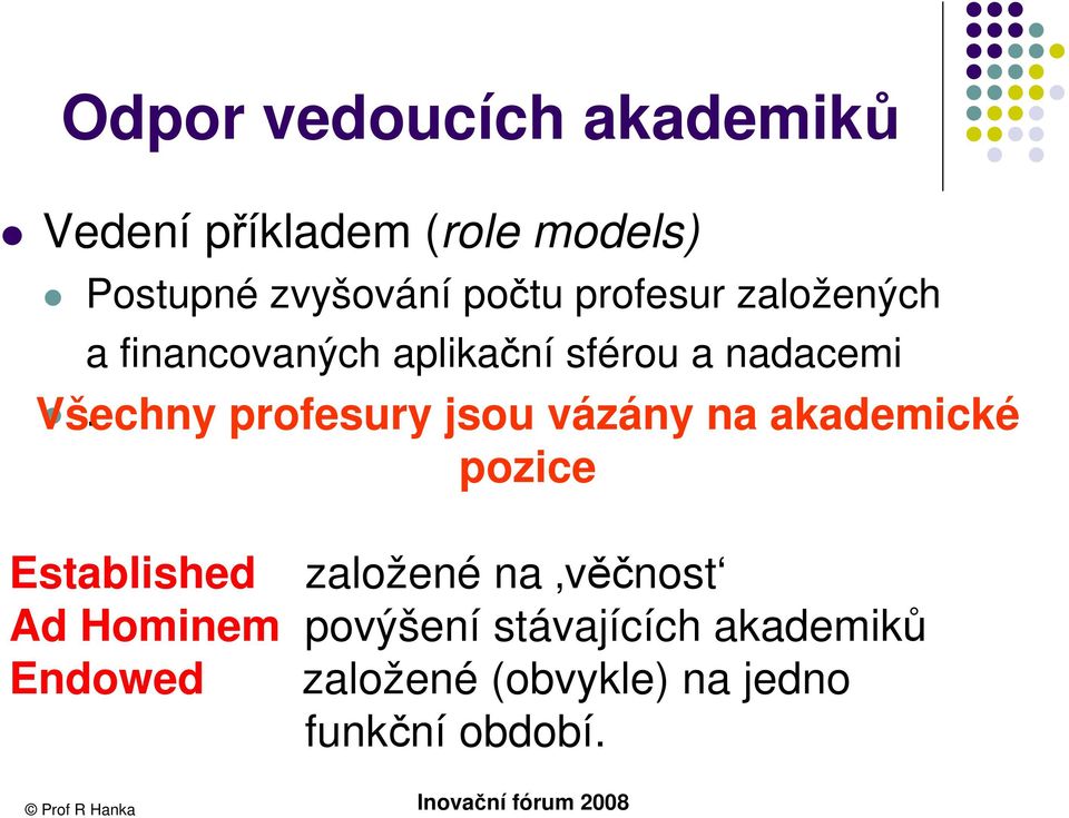 profesury jsou vázány na akademické pozice Established založené na věčnost Ad