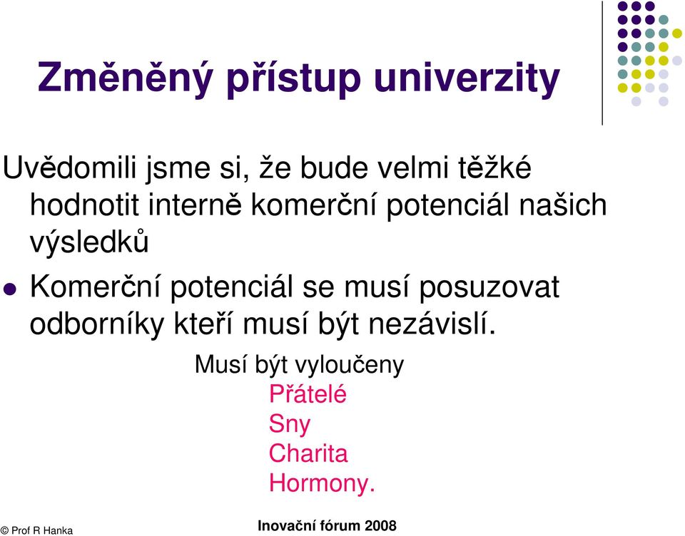 Komerční potenciál se musí posuzovat odborníky kteří musí