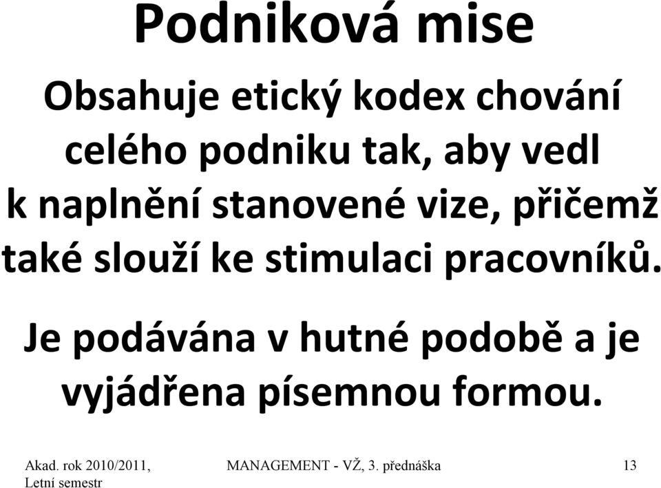 slouží ke stimulaci pracovníků.