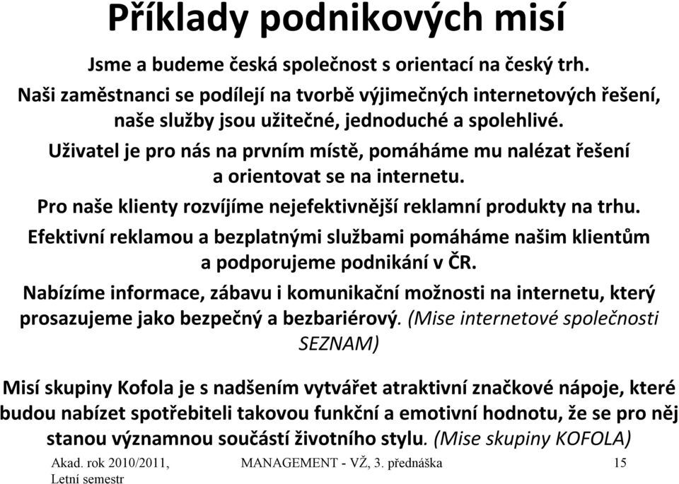 Uživatel je pro nás na prvním místě, pomáháme mu nalézat řešení a orientovat se na internetu. Pro naše klienty rozvíjíme nejefektivnější reklamní produkty na trhu.