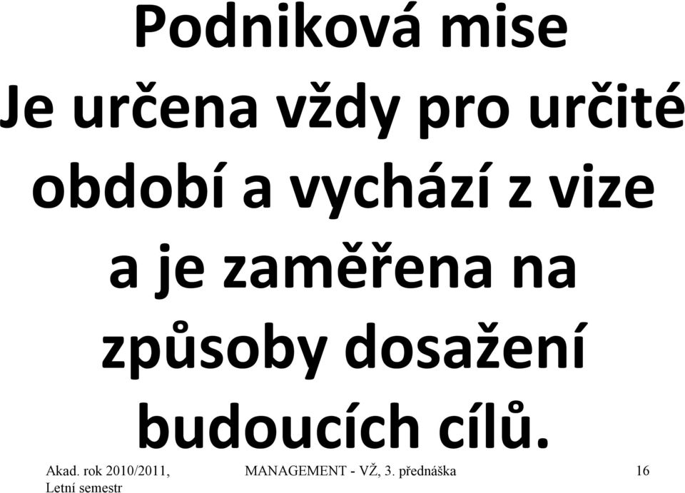 zaměřena na způsoby dosažení