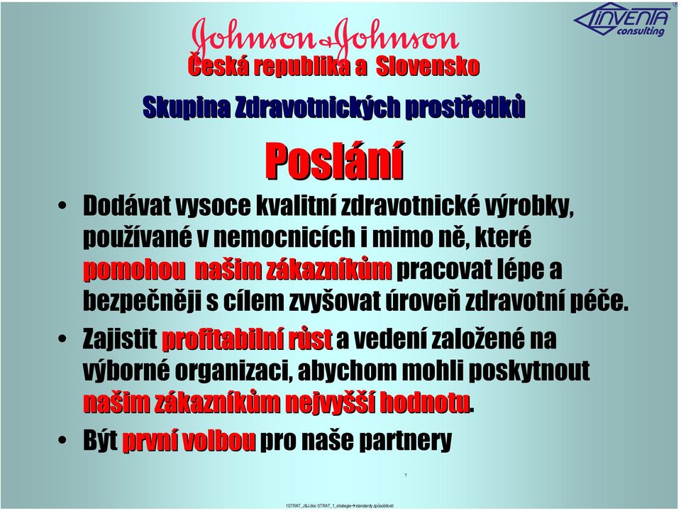a bezpečněji s cílem zvyšovat úroveň zdravotní péče.