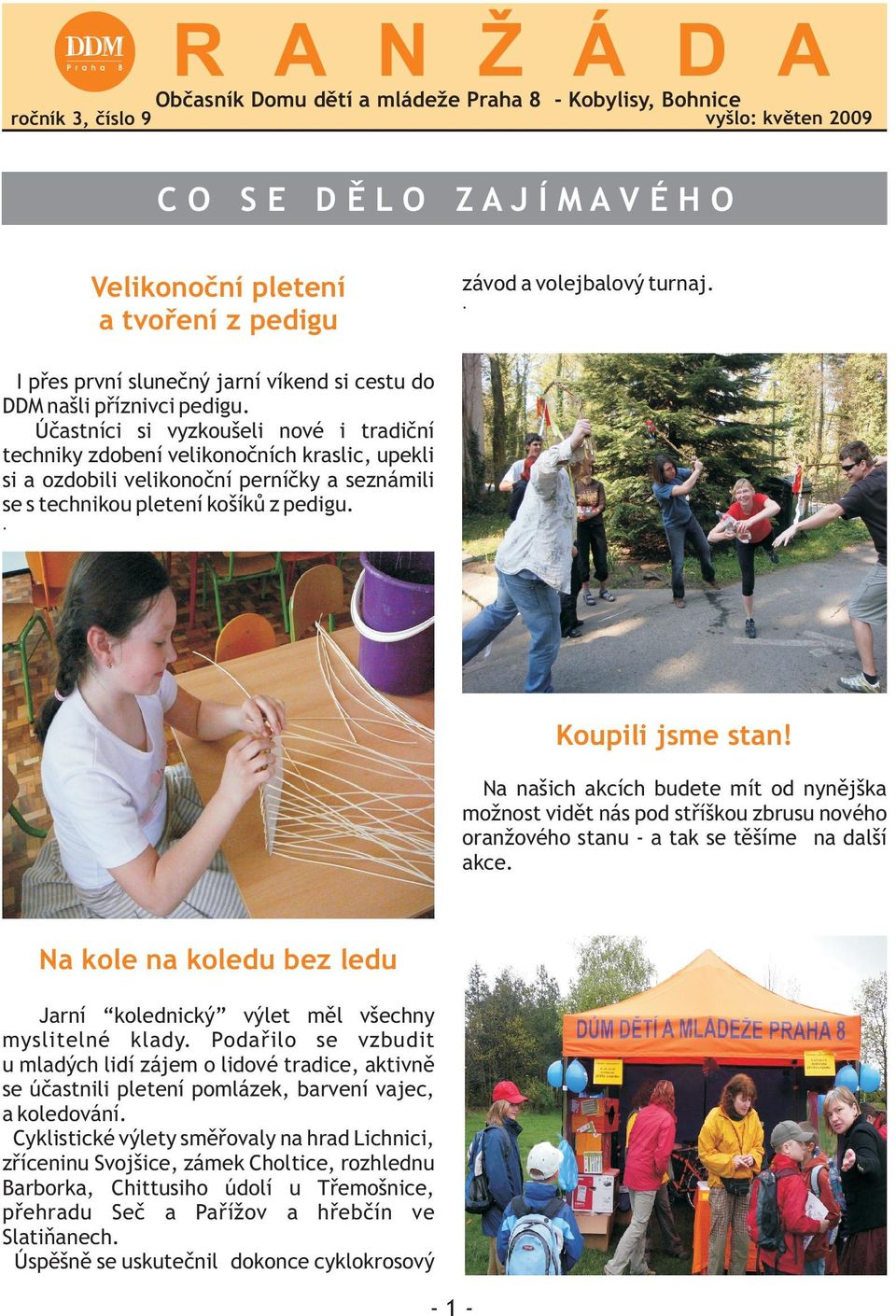 seznámili se s technikou pletení košíků z pedigu Koupili jsme stan!