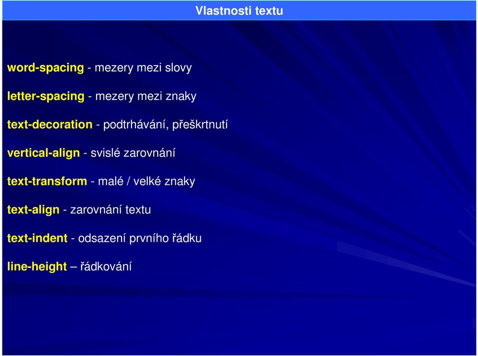 vertical-align - svislé zarovnání text-transform - malé / velké znaky