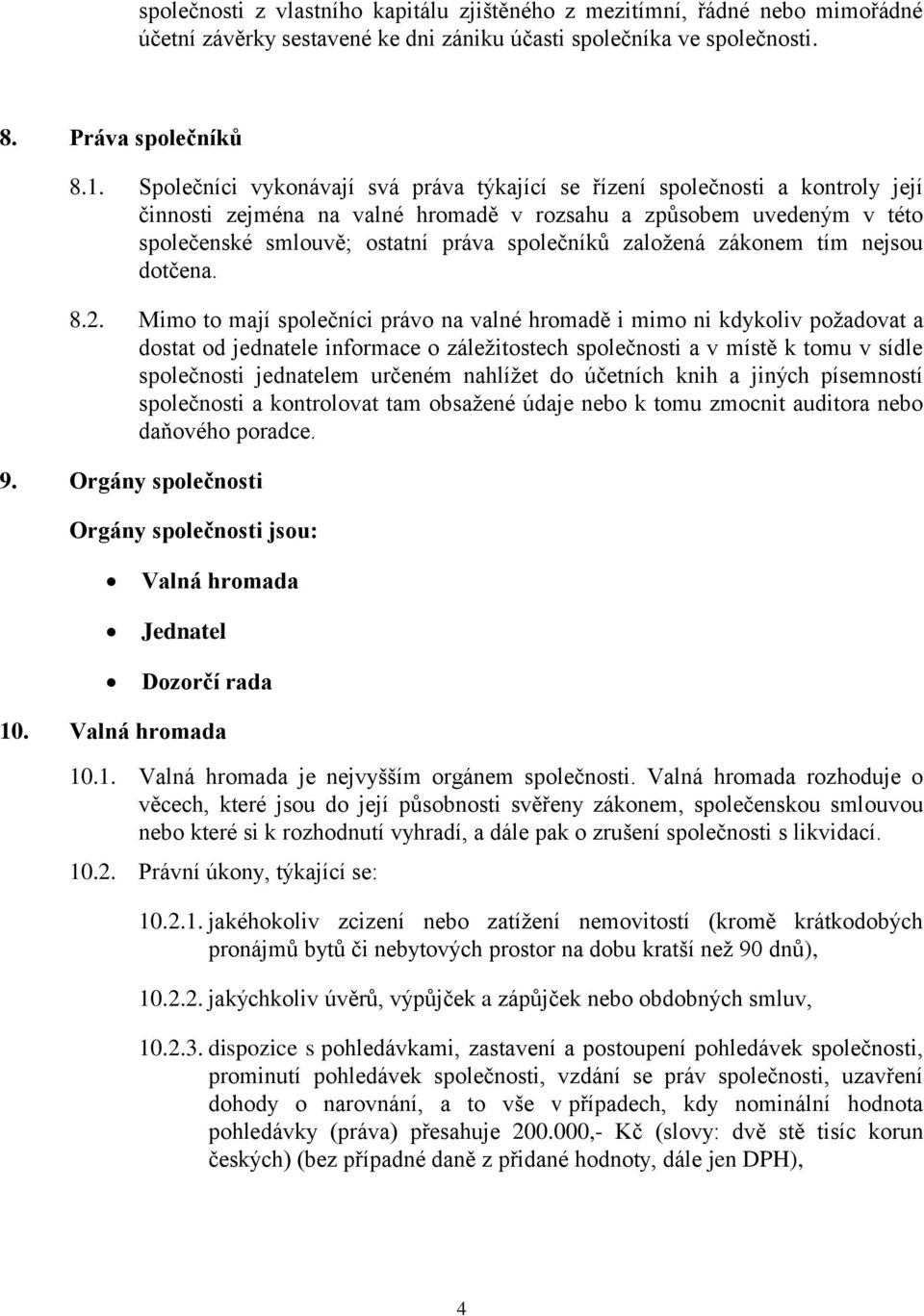 založená zákonem tím nejsou dotčena. 8.2.