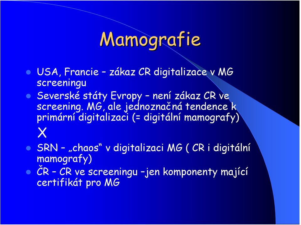 MG, ale jednoznačná tendence k primární digitalizaci (= digitální mamografy)