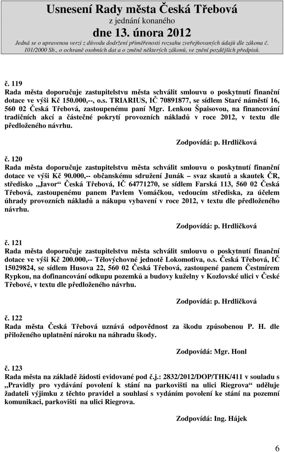 000,-- občanskému sdružení Junák svaz skautů a skautek ČR, středisko Javor Česká Třebová, IČ 64771270, se sídlem Farská 113, 560 02 Česká Třebová, zastoupenému panem Pavlem Vomáčkou, vedoucím