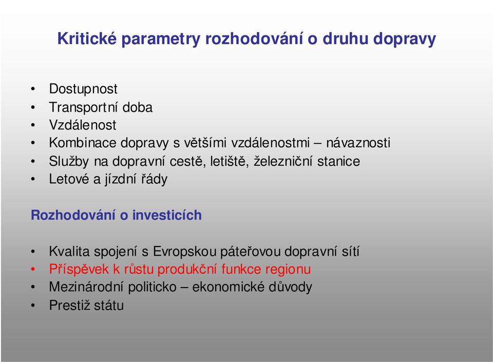 Letové a jízdní řády Rozhodování o investicích Kvalita spojení s Evropskou páteřovou dopravní