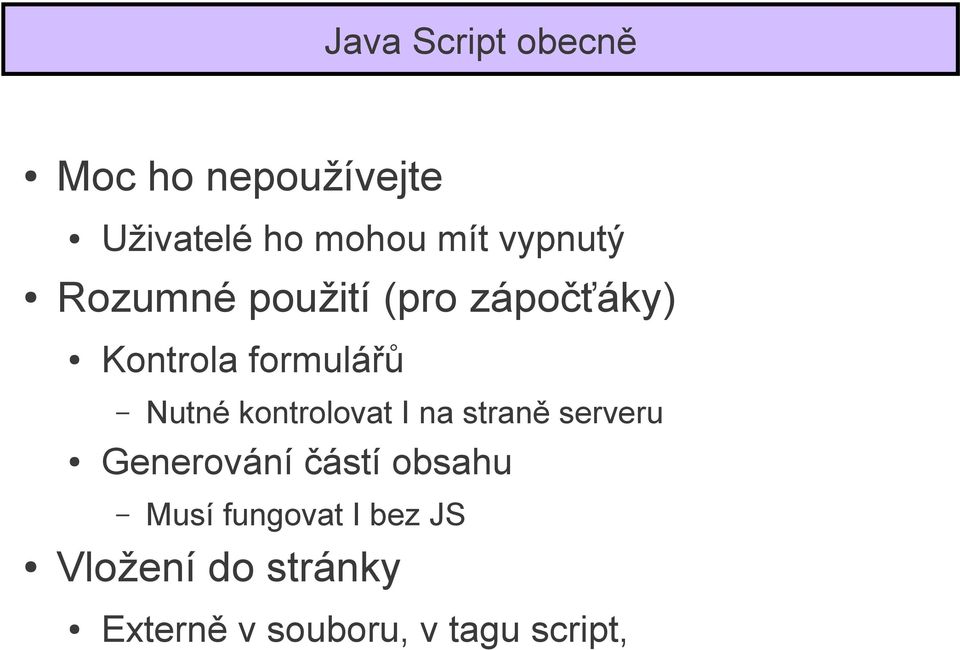 kontrolovat I na straně serveru Generování částí obsahu Musí