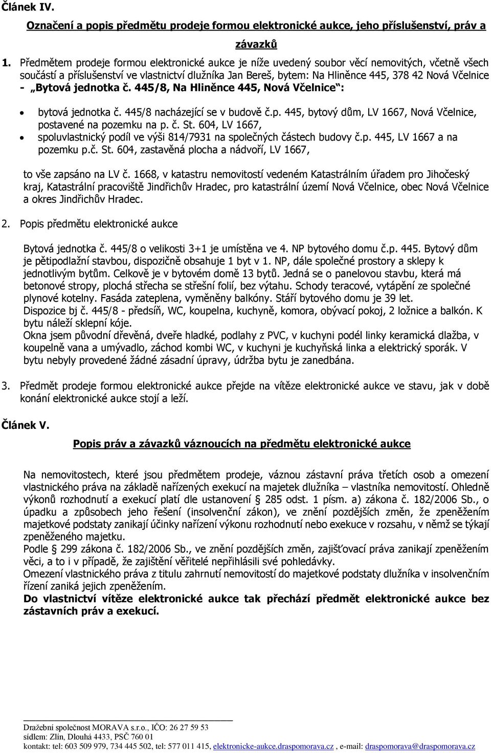 Včelnice - Bytová jednotka č. 445/8, Na Hliněnce 445, Nová Včelnice : bytová jednotka č. 445/8 nacházející se v budově č.p. 445, bytový dům, LV 1667, Nová Včelnice, postavené na pozemku na p. č. St.